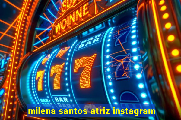 milena santos atriz instagram